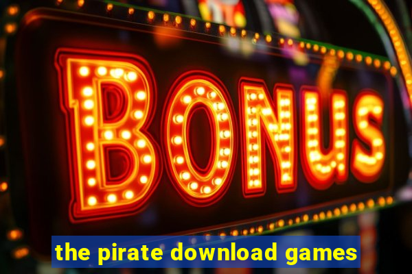 the pirate download games